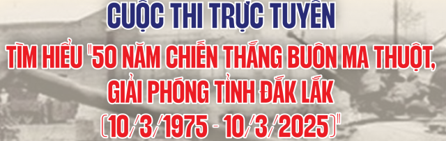 50 năm chiến thắng Buôn Ma Thuột